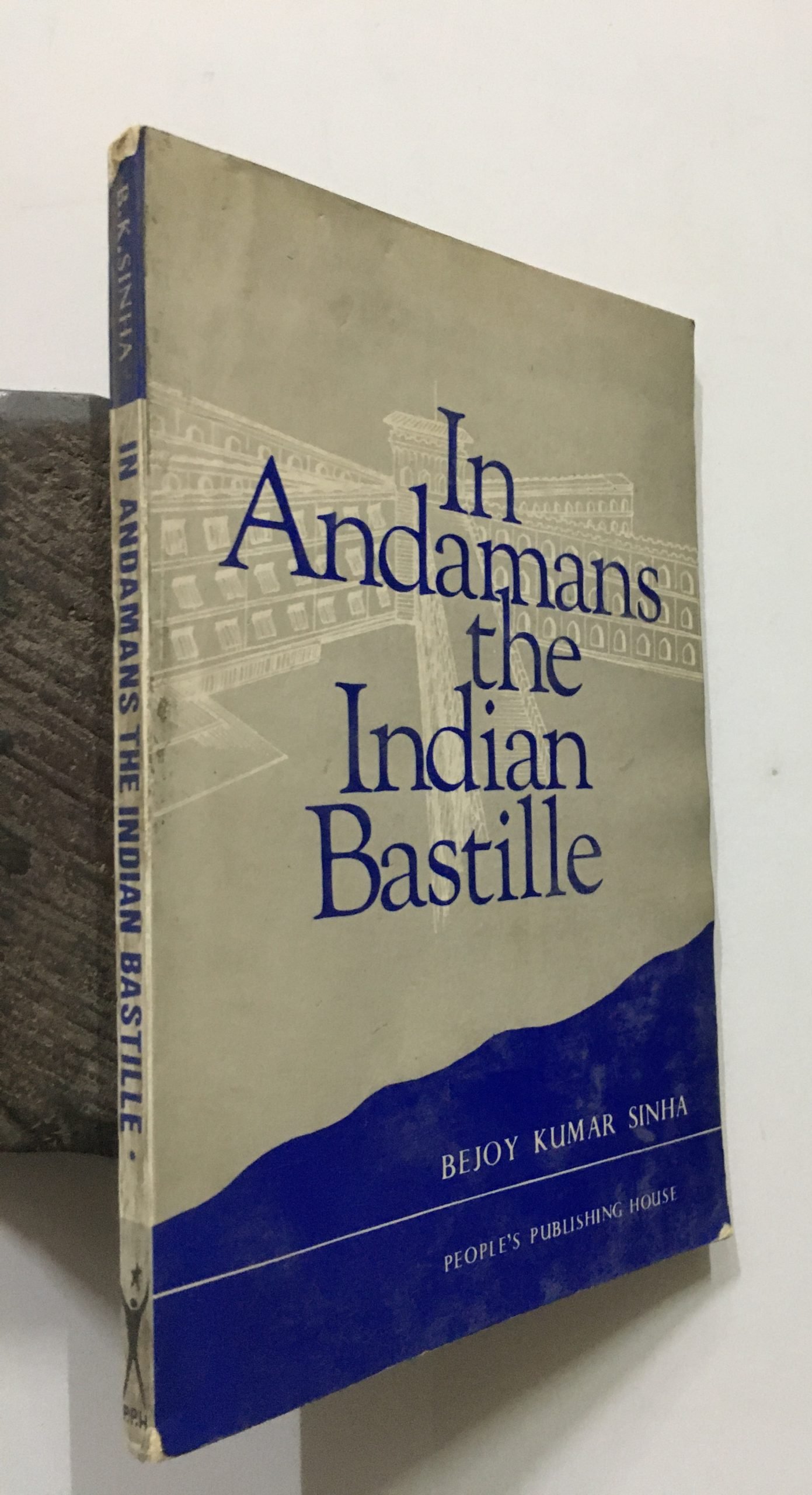 Sinha, Bejoy Kumar: In Andamans. The Indian Bastille. 1988