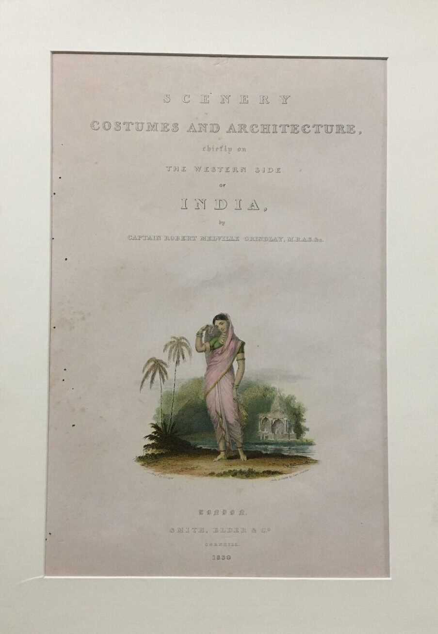 Scenery COSTUMES AND ARCHITECTURE Lithograph Chiefly on the Western Side of India. By Captain Robert Melville Grindlay.